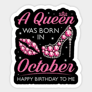 A Queen Was Born In October Happy Birthday To Me Nana Mommy Aunt Sister Cousin Wife Daughter Sticker